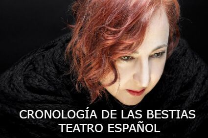 Cronología de las bestias. Teatro Español