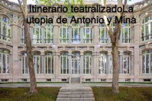 Itinerario Teatralizado La utopia de Antonio y Mina