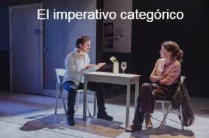 Vamos al teatro El imperativo categórico