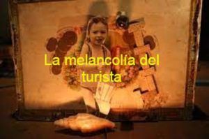 Vamos al teatro. La melancolía del turista