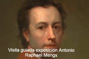 Visita guiada a la exposición Antonio Raphael Mengs