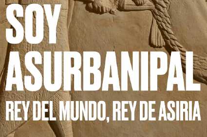 Visita guiada a la exposición Soy Asurbanipal, rey del mundo, rey de Asiria