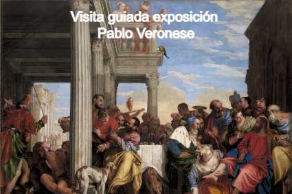 Visita guiada exposición Pablo Veronese